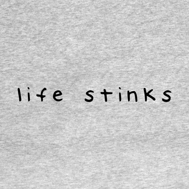 life stinks by Window House